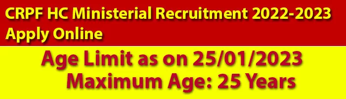 CRPF HC Ministerial Recruitment 2022-2023 Apply Online Age Limit