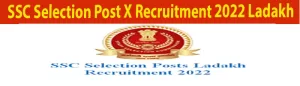 SSC Selection Post X Recruitment 2022 Ladakh