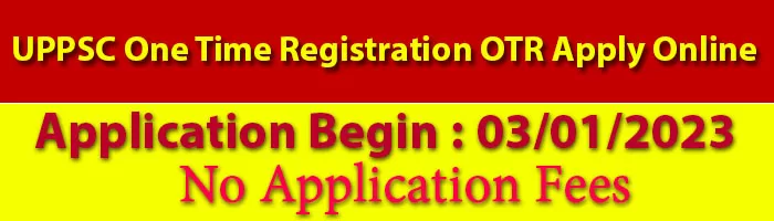 UPPSC One Time Registration OTR Apply Online Fees 2023