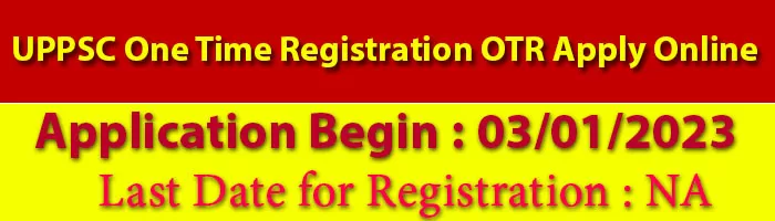 UPPSC One Time Registration OTR Apply Online 2023