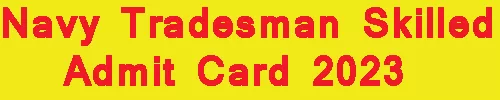 Navy Tradesman Skilled Admit Card 2023