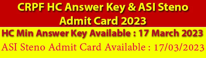 CRPF HC Answer Key & ASI Steno Admit Card 2023