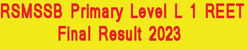 RSMSSB Primary Level L 1 REET Final Result 2023