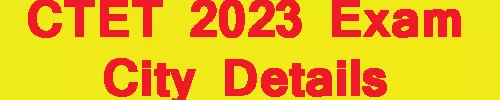 CTET 2023 Exam City Details