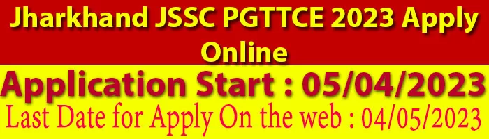 Jharkhand JSSC PGTTCE 2023 Apply Online