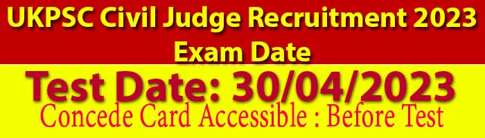 UKPSC Civil Judge Recruitment 2023 Exam Date