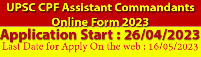 UPSC CPF Assistant Commandants Online Form 2023