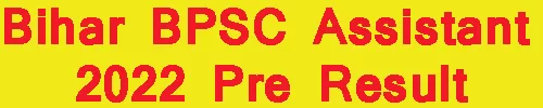 Bihar BPSC Assistant 2022 Pre Result