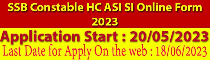 SSB Constable HC ASI SI Online Form 2023