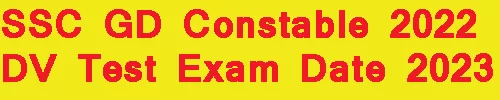 SSC GD Constable 2022 DV Test Exam Date 2023