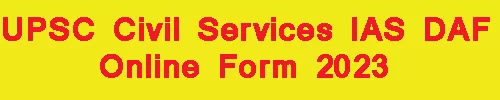 UPSC Civil Services IAS DAF Online Form 2023