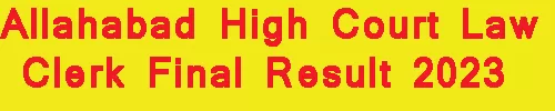 Allahabad High Court Law Clerk Final Result 2023