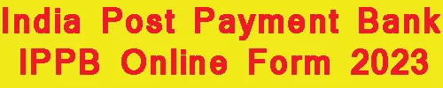 India Post Payment Bank IPPB Online Form 2023