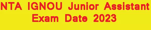 NTA IGNOU Junior Assistant Exam Date 2023