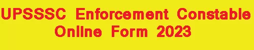 UPSSSC Enforcement Constable Online Form 2023