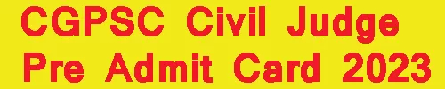 CGPSC Civil Judge Pre Admit Card 2023