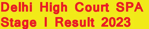 Delhi High Court SPA Stage I Result 2023