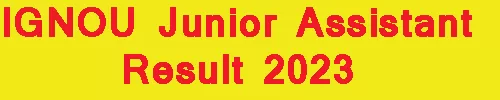 IGNOU Junior Assistant Result 2023