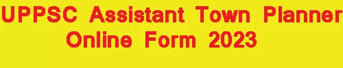 UPPSC Assistant Town Planner Online Form 2023