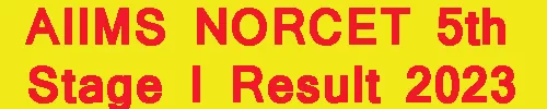 AIIMS NORCET 5th Stage I Result 2023