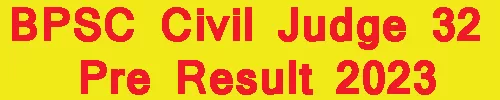 BPSC Civil Judge 32 Pre Result 2023