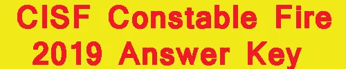 CISF Constable Fire 2019 Answer Key