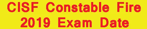 CISF Constable Fire 2019 Exam Date