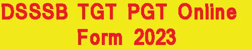 DSSSB TGT PGT Online Form 2023