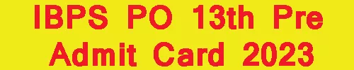 IBPS PO 13th Pre Admit Card 2023