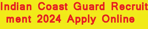 Indian Coast Guard Recruitment 2024 Apply Online