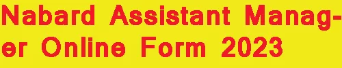 Nabard Assistant Manager Online Form 2023