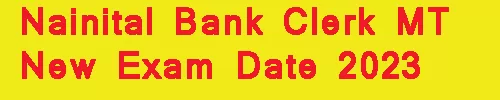 Nainital Bank Clerk MT New Exam Date 2023