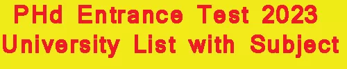 PHd Entrance Test 2023 University List with Subject Details