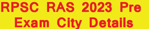 RPSC RAS 2023 Pre Exam City Details