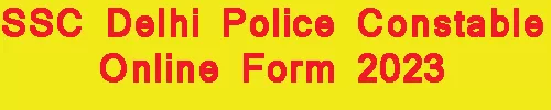 SSC Delhi Police Constable Online Form 2023