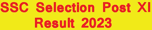 SSC Selection Post XI Result 2023