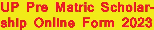 UP Pre Matric Scholarship Online Form 2023