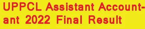 UPPCL Assistant Accountant 2022 Final Result