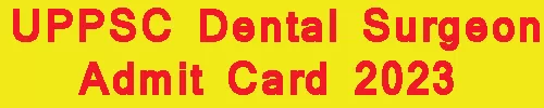 UPPSC Dental Surgeon Admit Card 2023