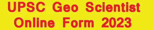 UPSC Geo Scientist Online Form 2023