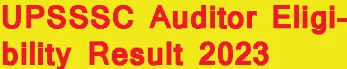 UPSSSC Auditor Eligibility Result 2023