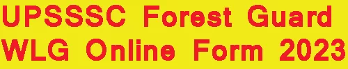 UPSSSC Forest Guard WLG Online Form 2023