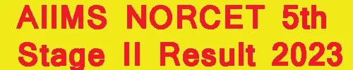 AIIMS NORCET 5th Stage II Result 2023