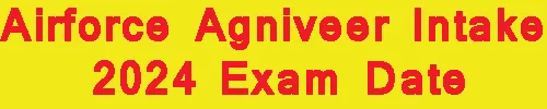 Airforce Agniveer Intake 2024 Exam Date