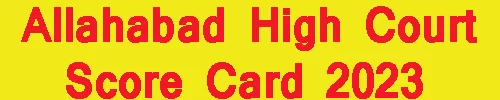 Allahabad High Court Score Card 2023