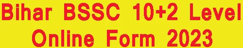 Bihar BSSC 10+2 Level Online Form 2023