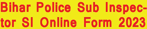 Bihar Police Sub Inspector SI Online Form 2023