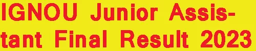 IGNOU Junior Assistant Final Result 2023