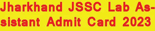 Jharkhand JSSC Lab Assistant Admit Card 2023