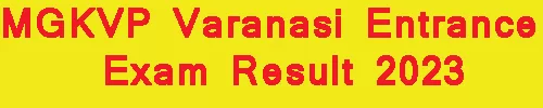 MGKVP Varanasi Entrance Exam Result 2023